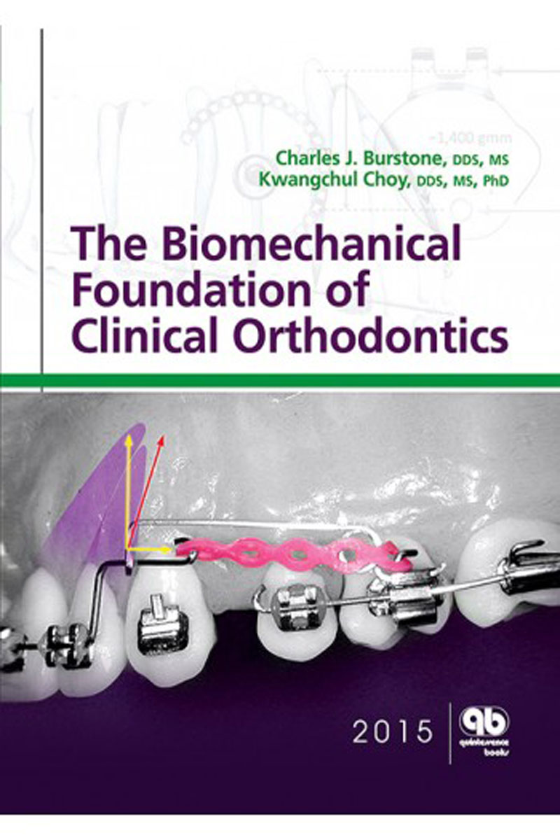 کتاب The Biomechanical Foundation of Clinical ORTHODONTICS  -  نویسنده  Charles J. Burstone ، Kwangchul Choy 